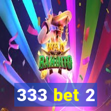 333 bet 2